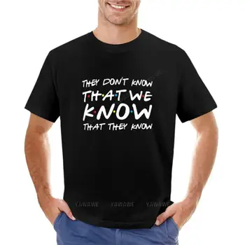 Oni nevedia, že my vieme, že oni vedia, T-Shirt grafické t košele estetické oblečenie pánske zábavné tričká
